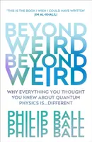 Beyond Weird - Philip Ball