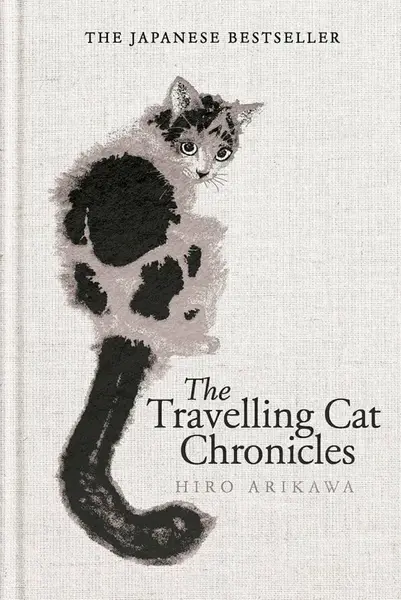 The Travelling Cat Chronicles and The Goodbye Cat - Hiro Arikawa