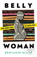 Belly Woman (Birth, Blood & Ebola: The Untold Story) - kniha z kategorie Humanitní a společenské vědy