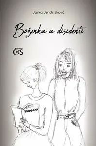 Boženka a disidenti - Jarka Jendrisková