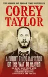 A Funny Thing Happened On The Way To Heaven - Corey Taylor
