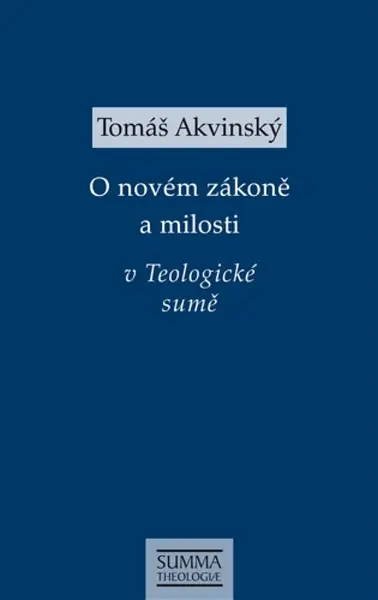 O novém zákoně a milosti v Teologické sumě - Tomáš Akvinský
