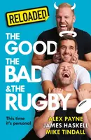 Reloaded â€“ The Good, The Bad & The Rugby - Alex Payne, Mike Tindall, James Haskell