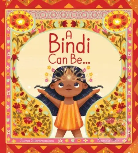 A Bindi Can Be... - Suma Subramaniam - kniha z kategorie Pro děti