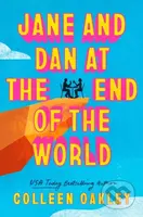 Jane and Dan at the End of the World ('Oakley is in a world of her own when it comes to creating loveable, quirky characters' Taylor Jenkins Reid) -…