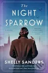 The Night Sparrow (A Novel) - Sanders Shelly - kniha z kategorie Společenská beletrie