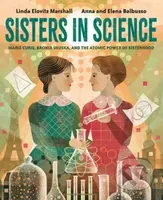 Sisters in Science (Marie Curie, Bronia Dluska, and the Atomic Power of Sisterhood) - kniha z kategorie Pro děti