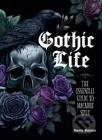 Gothic Life (The Essential Guide to Macabre Style) - kniha z kategorie Humanitní a společenské vědy