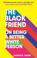 The Black Friend: On Being a Better White Person - Frederick Joseph