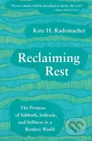 Reclaiming Rest (The Promise of Sabbath, Solitude, and Stillness in a Restless World) - kniha z kategorie Filozofie