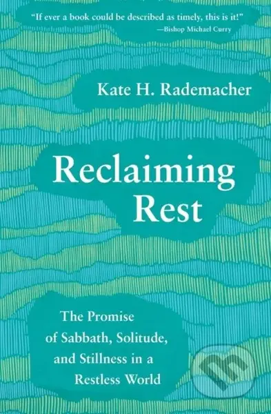 Reclaiming Rest (The Promise of Sabbath, Solitude, and Stillness in a Restless World) - kniha z kategorie Filozofie