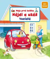 Moja prvá knižka - Nájdi a ukáž - Vozidlá - Denitza Gruber, Sandra Grimm - kniha z kategorie Pro děti