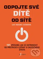 Odpojte své dítě od sítě - Liat Hughes Joshi - kniha z kategorie Vztahy a rodina