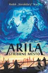Arila: Stříbrné město - Radek Starý - kniha z kategorie Beletrie pro děti