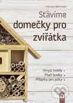 Stavíme domečky pro zvířátka (Hmyzí hotely, ptačí budky, příbytky pro ježky) - kniha z kategorie Dům, byt a zahrada