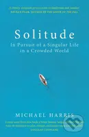Solitude (In Pursuit of a Singular Life in a Crowded World) - kniha z kategorie Psychologie
