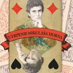 Utrpenie Mikuláša Horna - Peter Gregor - kniha z kategorie Beletrie