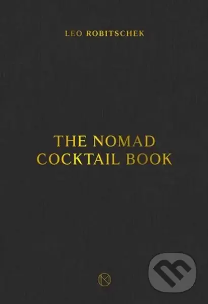 The Nomad Cocktail Book - Leo Robitschek