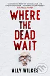 Where the Dead Wait - Ally Wilkes