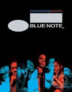 Blue Note : Uncompromising Expression (The Finest in Jazz Since 1939)