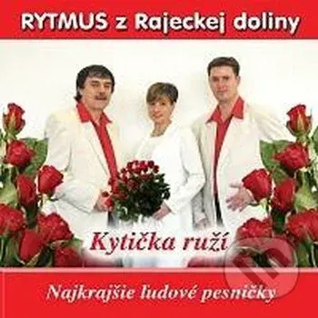 Rytmus z Rajeckej doliny: Kytica ruží - Rytmus z Rajeckej doliny