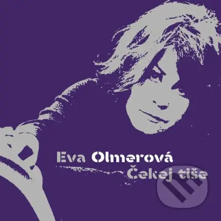 Eva Olmerová:  Čekej Tiše - Eva Olmerová