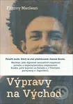 Výpravy na Východ - Fitzroy Maclean - kniha z kategorie Historie
