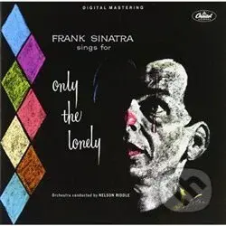 Frank Sinatra: Sings For Only The Lonely - Frank Sinatra