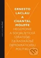 Hegemonie a socialistická strategie (Za radikálně demokratickou politiku) - kniha z kategorie Politologie a politika