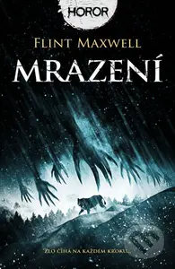 Mrazení (zlo číhá na každém kroku...) - Flint Maxwell - kniha z kategorie Detektivky, thrillery a horory