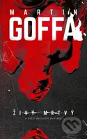 Živý mrtvý a další policejní povídky - Martin Goffa - kniha z kategorie Detektivky, thrillery a horory