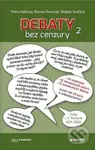 Debaty bez cenzury 2 - Petra Hátlová, Štěpán Svačina, Roman Šmucler - kniha z kategorie Beletrie
