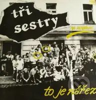 Tři sestry: Na kovárně, to je nářez LP - Tři sestry