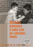 Metodik prevence a jeho role na základní škole - Miroslav Procházka - kniha z kategorie Předškolní pedagogika