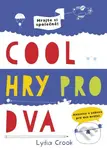 Cool hry pro dva (Hrajte si společně!) - Lydia Crook - kniha z kategorie Knihy o hrách