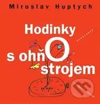 Hodinky s ohňostrojem - Miroslav Huptych - kniha z kategorie Aforismy