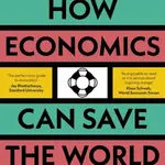 How Economics Can Save the World (Simple Ideas to Solve Our Biggest Problems) - kniha z kategorie Ekonomie