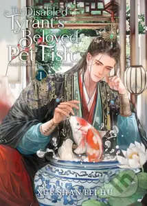 The Disabled Tyrant’s Beloved Pet Fish 1 (Novel) (Canji Baojun De Zhangxin Yu Chong) - kniha z kategorie Fantasy