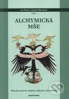 Alchymická mše (Sborník textů ke vztahům alchymie a křesťanství) - kniha z kategorie Náboženská literatura