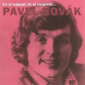 Pavel Novák – Co si napsal, to si zazpíval... Pavel Novák