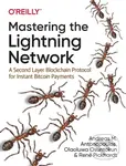Mastering the Lightning Network (A Second Layer Blockchain Protocol for Instant Bitcoin Payments)