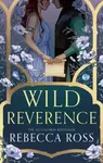 WILD REVERENCE HB - Rebecca Ross