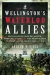 Wellington's Waterloo Allies - Andrew Merrifield