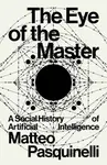 The Eye of the Master - Matteo Pasquinelli