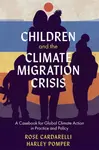 Children and the Climate Migration Crisis - Harley  Pomper, Rose  Cardarelli