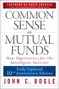 Common Sense on Mutual Funds, Fully Updated 10th A nniversary Edition - John C. Bogle