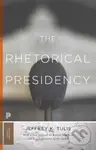 The Rhetorical Presidency (New Edition) - Jeffrey K. Tulis