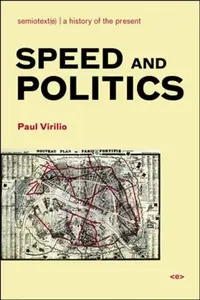 Speed and Politics, new edition - Paul Virilio