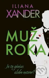 Muž roka (Je to génius alebo netvor?) - Iliana Xander