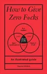 How to Give Zero F*cks - Stephen Wildish